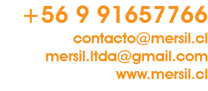 +56 9 91657766 contacto@mersil.cl mersil.ltda@gmail.com www.mersil.cl 